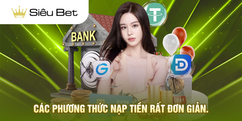 Các cách thức nạp tiền rất dễ dàng